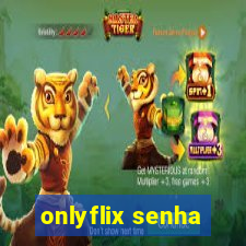 onlyflix senha